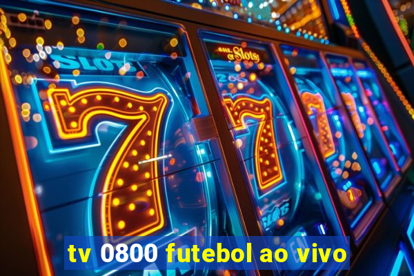 tv 0800 futebol ao vivo